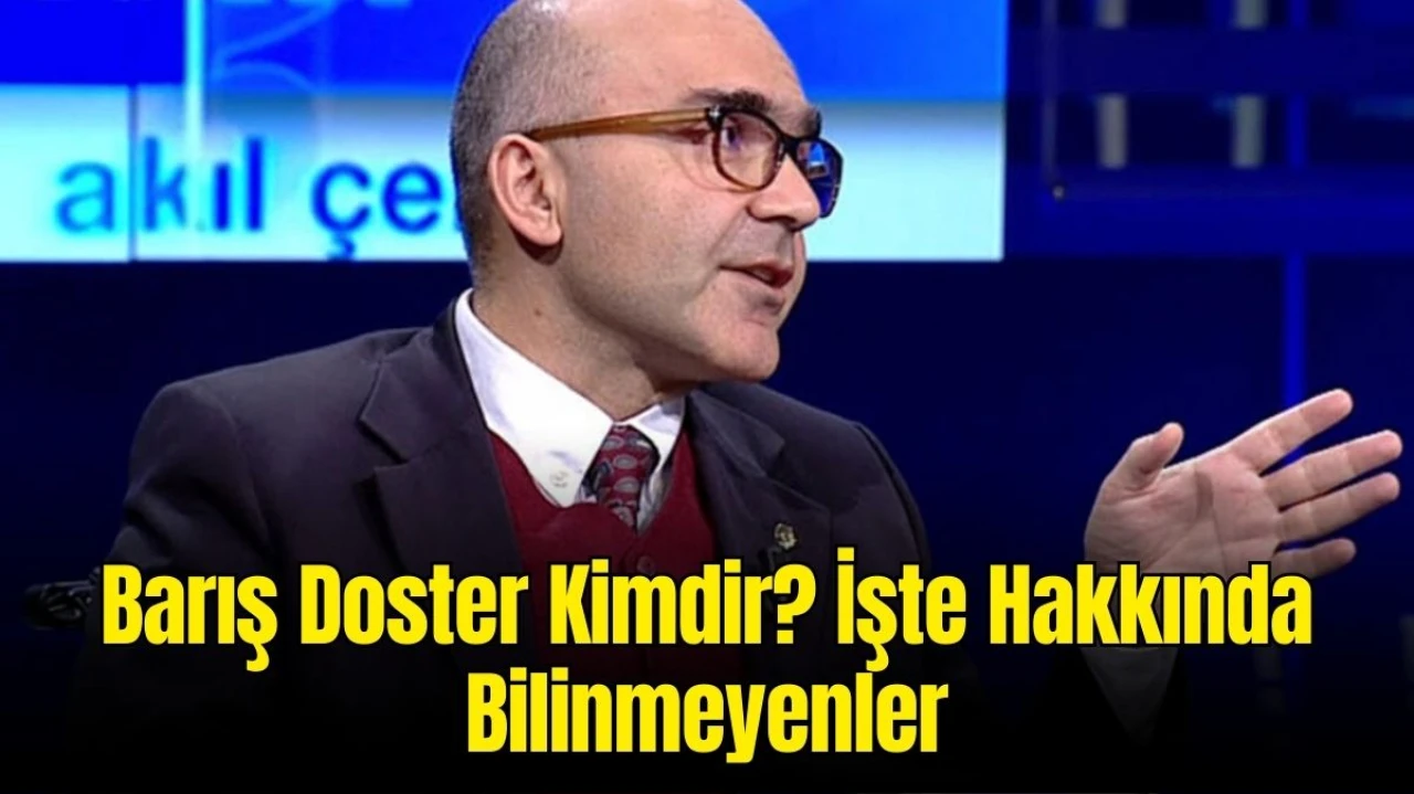 Barış Doster Kimdir? Akademisyen ve Gazeteci Kimliğiyle Türkiye’nin Gündemindeki İsim