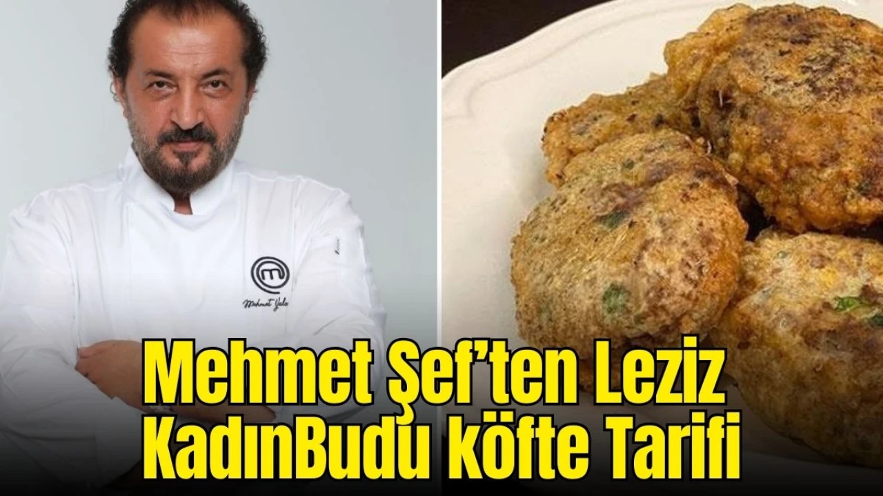 Mehmet Şef’ten Leziz Kadınbudu Köfte Yapmanın Püf Noktası! İşte Tarifi