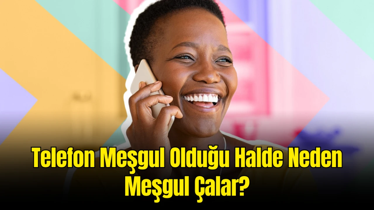 Telefon Meşgul Olduğu Halde Neden Meşgul Çalar? Kullanıcı Sizi Engellemiş Olabilir mi?