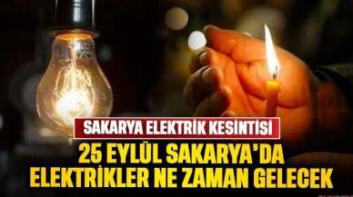 25 Eylül Sakarya elektrik kesintisi: Sapanca, Akyazı, Adapazarı, Arifiye, Karasu.. Elektrikler ne zaman gelecek?