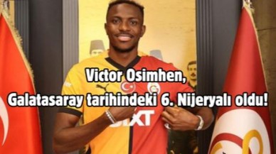 Victor Osimhen, Galatasaray tarihindeki 6. Nijeryalı oldu!