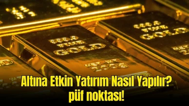 Altın Yatırımı Nasıl Yapılır? Altına Yatırım Yapmanın Püf Noktaları ve Dikkat Edilmesi Gerekenler