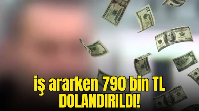 “Hayatım Karardı”: İş Ararken 790 Bin TL Dolandırıldı!