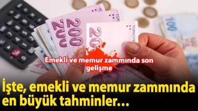 Emekli ve memur zammında son gelişme: Zam rakamı ortaya çıktı! İşte, emekli ve memur zammında en büyük tahminler…