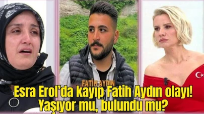 Esra Erol’da kayıp Fatih Aydın’ın gizemi! Hayatta mı, izine mi rastlandı?