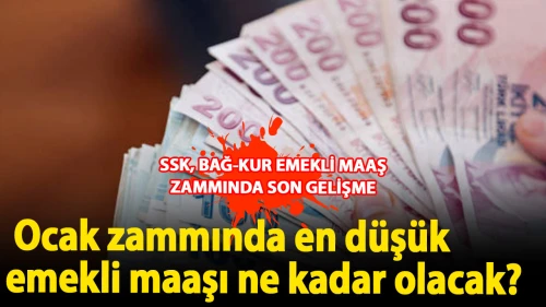 SSK, Bağ-Kur emekli maaş zammında son gelişme: Ocak zammında en düşük emekli maaşı ne kadar olacak? Masadaki rakamlar ne, 15 bin TL mi olacak? İşte, tahminler…