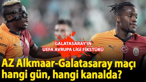 GALATASARAY’IN UEFA AVRUPA LİGİ FİKSTÜRÜ: AZ Alkmaar-Galatasaray maçı hangi gün, hangi kanalda? İşte, sarı-kırmızılıların maç takvimi ve yayın bilgileri…