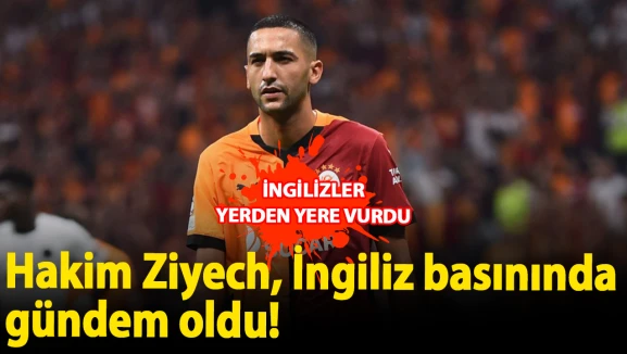 İNGİLİZLER YERDEN YERE VURDU: Hakim Ziyech, İngiliz basınında gündem oldu!