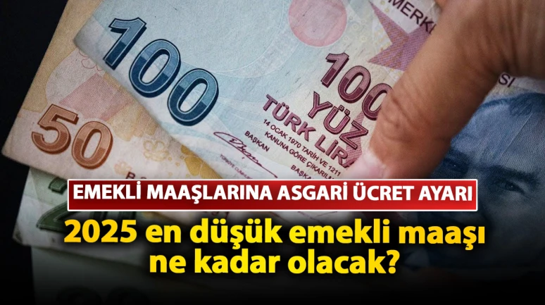 Emekli maaşlarında asgari ücret ayarı yolda: 2025 en düşük emekli maaşı ne kadar olacak? İşte, masadaki rakamlar…